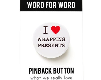 I LOVE WRAPPING PRESENTS Holiday Pinback Button Stocking Stuffer