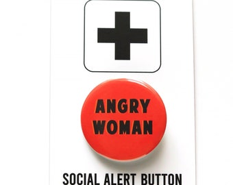 ANGRY WOMAN Pinback Button social justice badge