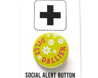 DILLY DALLIER pinback button carefree