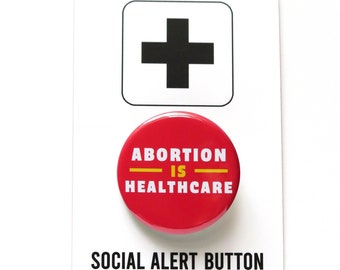 ABORTION IS HEALTHCARE political pinback button