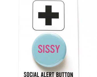 SISSY gay pinback button queer pin