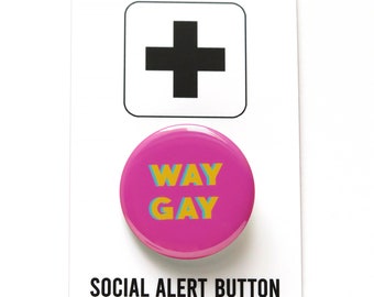 WAY GAY Pinback Button Social Alert Button LGBTQ - Say Gay We Donate