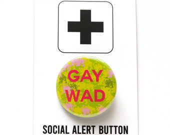 GAY WAD pinback button gay LGBTQ badge stocking stuffer gift