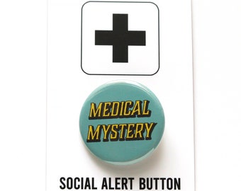 MEDICAL MYSTERY chronic illness pinback button disability spoonie sicko badge