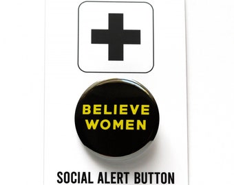 BELIEVE WOMEN feminist pinback button