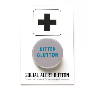 KITTEN GLUTTON 1.25&quot; Cat Pinback Button l Cat Lover Gift l Crazy Cat Lady Pin