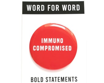 Immunocompromised 3" inch Large Pinback Button