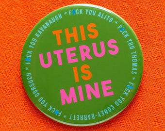 This Uterus Is Mine Big 3" Pro Choice Pinback Button