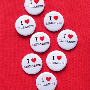 I LOVE LIBRARIES Button 1.25&quot; Pinback Book Lover Badge l Bookish Reader Gift l Book Lover Gift l Support Public Libraries Pin