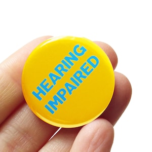 HEARING IMPAIRED 1.25&quot; Pinback Button l Health Social Alert Gift l Disability Button