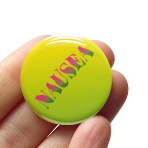 NAUSEA Pinback Button l Chronic Illness Pin l Spoonie Gift l Morning Sickness Pin