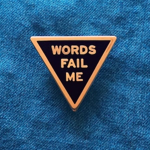WORDS FAIL ME Enamel Pin l Grief Pin l Dystopian Pin Gift