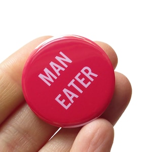 MAN EATER Pin 1.25" Pinback Button l Funny Feminist Badge l Hall and Oats Button l Pat Benatar Pin