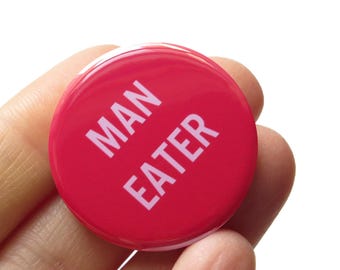 Man Eater Pinback Button: Funny Feminist Badge, Hall & Oats