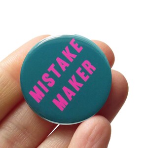 MISTAKE MAKER 1.25" Pinback Button l Funny Gift
