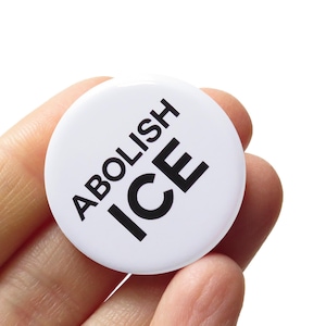 ABOLISH ICE Political Pin 1.25" Pinback Button Pro Immigration Social Justice Activist Pin