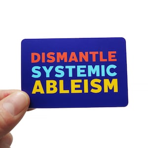 DISMANTLE SYSTEMIC ABLEISM Sticker l Colorful Disability Justice Sticker