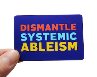 DISMANTLE SYSTEMIC ABLEISM social justice sticker