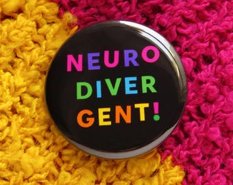 NEURODIVERGENT Pinback Button l Fun Autism Spectrum Pin l ADHD Gift