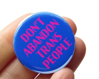 Trans Pinback Button: Don't Abandon Trans People Social Justice Pin l Unique Stocking Stuffer