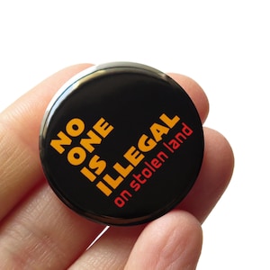 NO ONE Is ILLEGAL 1.25&quot; Pinback Button Pro Immigrant Button No One Is Illegal On Stolen Land Abolish Ice  Pin Resistance Activist Pin