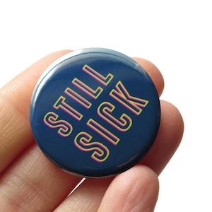 STILL SICK Pinback Button l Chronic Illness Pin l Disability Gift