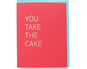 You Take The Cake, Hot Foil Greeting Card Birthday Bestie