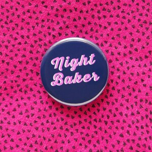 NIGHT BAKER Pinback Button l Fun Baking Gift