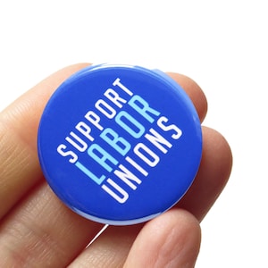 SUPPORT LABOR UNIONS Pin 1.25" Pinback Button l Worker's Rights  Union Slogan Pin Fair Wages Living Wages End Wage Gap Union Strong