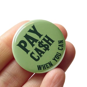 PAY CASH Pinback Button l Money Privacy Protest Pin