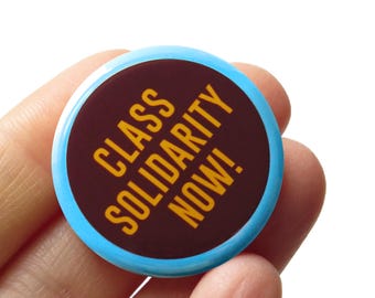 Class Solidarity Now Pinback Button 1.25" Worker's Rights Pin