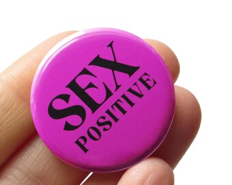 SEX POSITIVE Pin 1.25" Button Badge l Fun Crush Gift l Cheeky Valentine's Pin