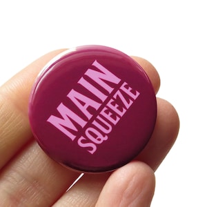 MAIN SQUEEZE 1.25" Pinback Button Silly Sweetheart Valentine Pin Gift