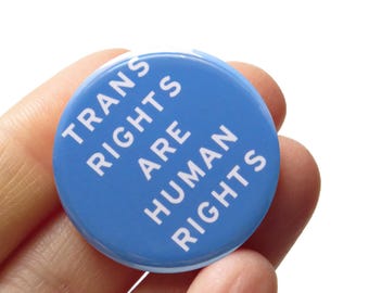 TRANS RIGHTS are Human Rights 1.25&quot; Pinback Button Queer Pin Human Rights Donation Included