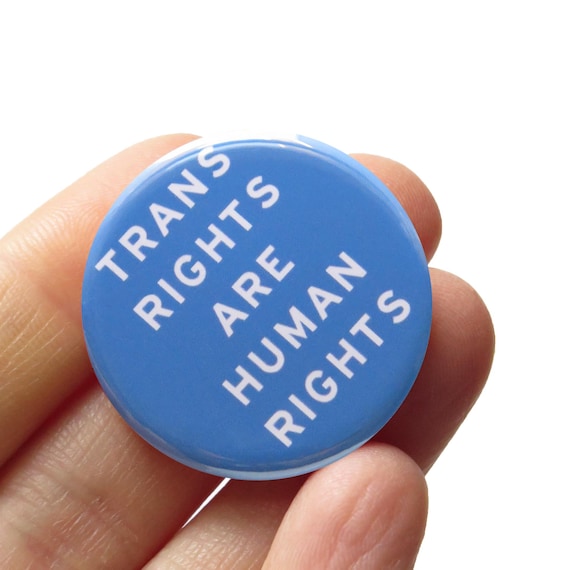 TRANS RIGHTS are Human Rights Pinback Button Queer Pin Donation Included
