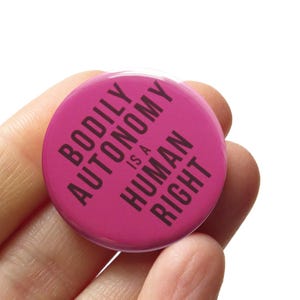 BODILY AUTONOMY Is A Human Right Pin l Social Justice 1.25&quot; Pinback Buttons l Women&#39;s Rights Pin Trans Rights Pin