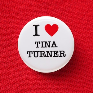 I LOVE TINA Pin 1.25" Pinback Button Tina Fan Gift