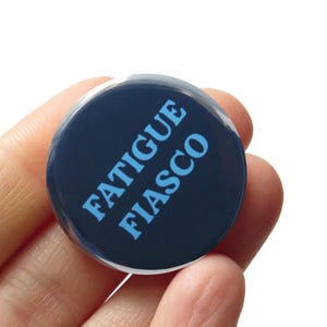 FATIGUE FIASCO Button 1.25&quot; Pinback Button l Chronic illness Stocking Stuffer l Me/Cfs Spoonie Gift