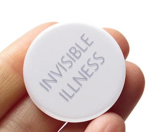 INVISIBLE ILLNESS Pin 1.25" Pinback Button l Chronic Illness Gift l Sicko Spoonie Pin