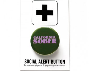 CALIFORNIA SOBER cannabis pinback button stoned 420 gift