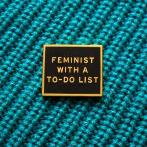 FEMINIST GIFT Feminist Pin Feminist With A To-Do List Enamel Pin l Feminist Stocking Stuffer Gift l Equality Pin Political Pins