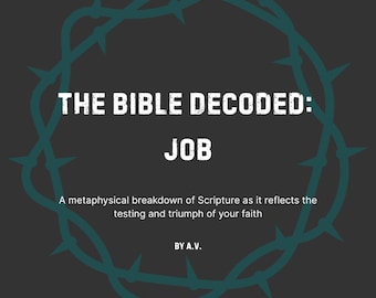Biblia rozszyfrowana: Hiob – metafizyczne studium Biblii, przewodnik po duchowym przebudzeniu, inspirowane Nevillem Goddardem, wewnętrzne uzdrowienie i odbudowa wiary
