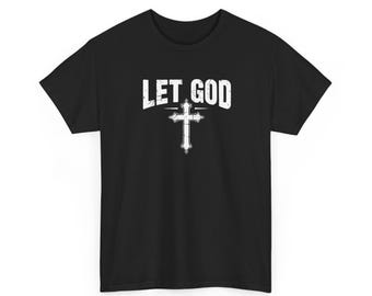Let God Cross Tee Christian Faith Shirt