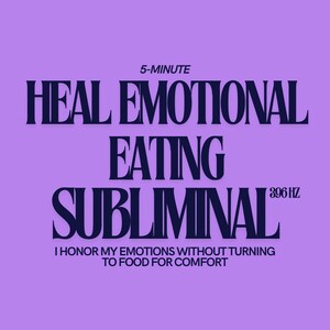 May include: A purple graphic with the text "5-MINUTE HEAL EMOTIONAL EATING SUBLIMINAL 396 HZ". Below the text is the phrase "I HONOR MY EMOTIONS WITHOUT TURNING TO FOOD FOR COMFORT".