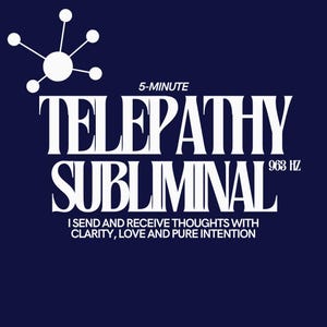 Può includere: Una grafica blu navy con testo bianco che recita "5-MINUTE TELEPATHY SUBLIMINAL 963 HZ". È presente anche il testo "I SEND AND RECEIVE THOUGHTS WITH CLARITY, LOVE AND PURE INTENTION". È presente una grafica bianca di un cerchio con linee e cerchi più piccoli.