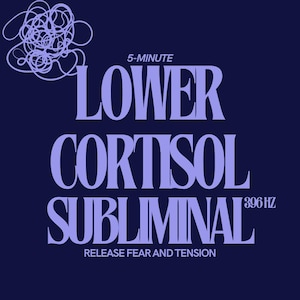 May include: A navy blue graphic design with the words "5-MINUTE LOWER CORTISOL SUBLIMINAL" in large, light purple letters. The text "RELEASE FEAR AND TENSION" is at the bottom. A scribble design is in the upper left corner.
