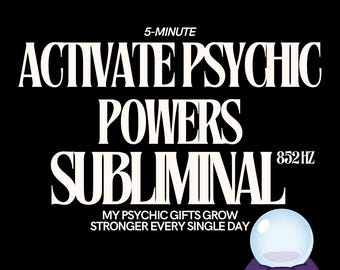 May include: Black and white text on a black background that reads "5-MINUTE ACTIVATE PSYCHIC POWERS SUBLIMINAL 852 HZ MY PSYCHIC GIFTS GROW STRONGER EVERY SINGLE DAY". A crystal ball sits on a purple rock.
