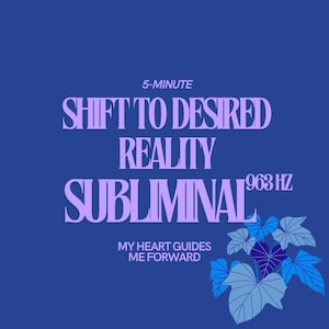 5 Minute Subliminal | Shift to Desired Reality 963 Hz | Become a Conscious Creator Of Reality | Shift Whilst Remaining Grounded and Steady