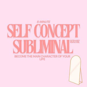 May include: Pink background with the text "5-MINUTE SELF CONCEPT SUBLIMINAL 852HZ BECOME THE MAIN CHARACTER OF YOUR LIFE" in bold pink letters. A gold-framed mirror with a rounded top is in the bottom right corner.