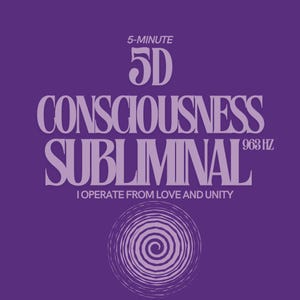 May include: A purple graphic design featuring the words "5-MINUTE 5D CONSCIOUSNESS SUBLIMINAL" in a light purple font. The text "I OPERATE FROM LOVE AND UNITY" is at the bottom, with a spiral design below the text.
